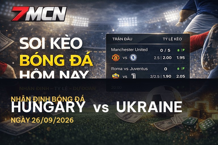 7M nhận định trận đấu Hungary vs Ukraine: Chặng đường quyết định tại UEFA Nations League